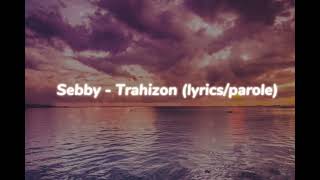 Sebby  Trahizon lyrics [upl. by Otrebla]