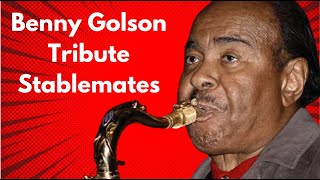 Benny Golson Tribute  Stablemates [upl. by Volpe]