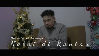 NATAL DI RANTAU  Chaken Winel Supusepa  mv christmas [upl. by Thaddus]