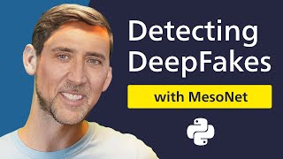 How to detect DeepFakes with MesoNet  20 MIN PYTHON TUTORIAL [upl. by Ahsieket]