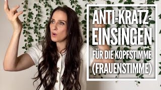 AntiKratzEinsingen für die Kopfstimme Frauenstimme [upl. by Akamaozu]