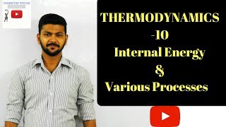 THERMODYNAMICS  10  Internal Energy amp various process [upl. by Jacquenetta610]