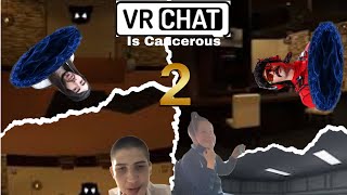 Vr Chat is Cancerous 2 [upl. by Triley]