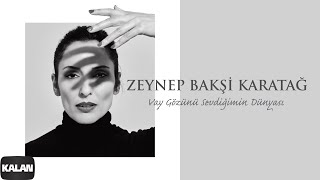 Zeynep Bakşi Karatağ  Vay Gözünü Sevdiğimin Dünyası I Single © 2021 Kalan Müzik [upl. by Maidel]