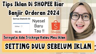 CARA IKLAN DI SHOPEE 2024 ❗ TERNYATA BEGINI CARA SETTING IKLAN DI SHOPEE BIAR BANJIR ORDERAN [upl. by Debi]