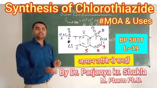 Synthesis of Chlorothiazide  Mechanism of Action and Uses  Thiazide Diuretics  BP 501T  L19 [upl. by Aruabea711]