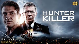 Hunter Killer Full Movie In English  New Hollywood Movie  Review amp Facts [upl. by Dlonra]