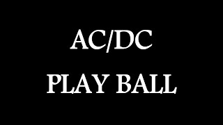 ACDC  Play Ball  Official Lyric Video [upl. by Isnam]