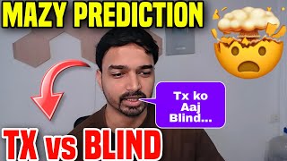 MAZY PREDICTION TX vs BLIND 🤯 TX CHANCES ✅ [upl. by Renick]