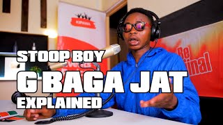 G BAGA JAT Explained StoopBoy [upl. by Charita640]