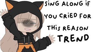 Sing along if you cried for this reason  Trend  Gacha club  Not original  Part 13 [upl. by Junie]