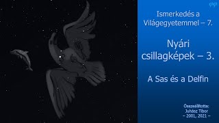 Ismerkedés a Világegyetemmel  7 Nyári csillagképek 3 A Sas és a Delfin [upl. by Ahsitul]