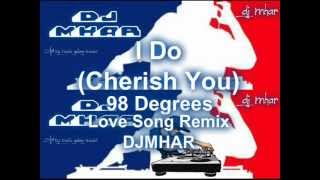 I DO Cherish You 98 Degrees Love Song Remix DJMHAR [upl. by Nash762]