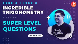 Super Level Trigonometry Questions  CBSEICSE Class 10 Maths  Incredible Trigonometry  Vedantu [upl. by Dulsea]