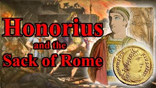 Honorius Barbarians Usurpers and the Sack of Rome [upl. by Savadove]