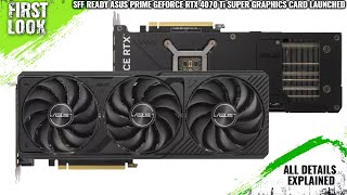 ASUS PRIME RTX 4070 Ti SUPER SFFReady Graphics Card Launched  Explained All Spec Features amp More [upl. by Dopp]