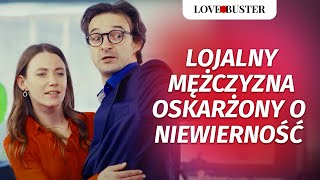 Lojalny mężczyzna oskarżony o niewierność  LoveBusterPolska [upl. by Aicirtac211]