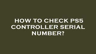 How to check ps5 controller serial number [upl. by Old940]