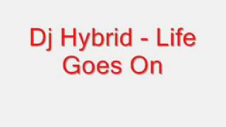 Dj Hybrid  Life Goes On [upl. by Gun]