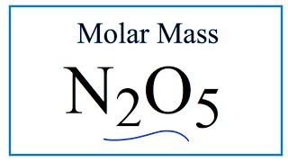 Molar Mass  Molecular Weight of N2O5 Dinitrogen pentoxide [upl. by Reagan796]