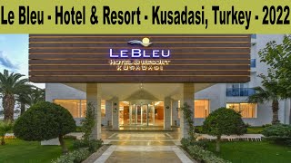 Le Bleu Hotel amp Resort  Kusadasi  Turkey  2022  Out Of Season  Nobody In The Hotel [upl. by Zurkow]