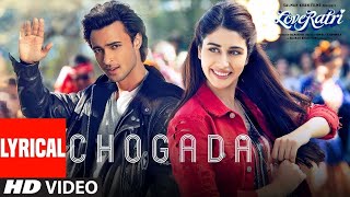 Chogada With Lyrics Loveyatri Aayush Sharma Warina Hussain Darshan Raval Lijo DJ Chetas10 [upl. by Nahshu]