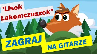 Śpiewające brzdące  LISEK ŁAKOMCZUSZEK  jak zagrać na gitarze łatwe akordy [upl. by Agueda]