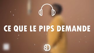 Benjamin Epps  CE QUE LE PIPS DEMANDE  8D EXPERIENCE 🎧 [upl. by Adella237]