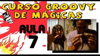 As Melhores Mágicas  Curso Groovy  Aula 7 [upl. by Rialcnis]