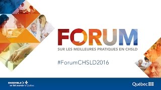 Forum sur les meilleures pratiques en CHSLD  17 novembre 2016 [upl. by Petigny]