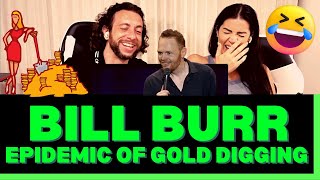 First Time Hearing Bill Burr Epidemic of Gold Digging Reaction VideoTHIS IS OUR FAVORITE ONE SO FAR [upl. by Fortune]