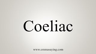 How To Say Coeliac [upl. by Oler]