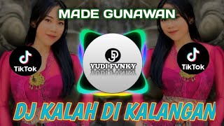 DJ KALAH DI KALANGAN  MADE GUNAWAN [upl. by Koo]