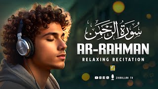 Surah ArRahman سورة الرحمن  Relaxing Voice Will TOUCH Your HEART إن شاء الله  Zikrullah TV [upl. by Rebm]