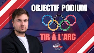 OBJECTIF PODIUM Ép3 Tir à l’arc  Les chances de médailles 🇫🇷 à Paris 2024 [upl. by Dannie]