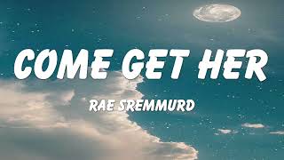 Rae Sremmurd  Come Get Her Lyrics [upl. by Attehcram]