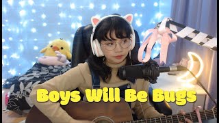 Boys Will Be Bugs by Cavetown Cover [upl. by Aitas70]