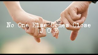 Joe  No One Else Comes Close Lyrics [upl. by Amluz]