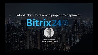 Bitrix24 Webinar Introduction To Bitrix24 Task and Project Management Outdated [upl. by Arundel645]