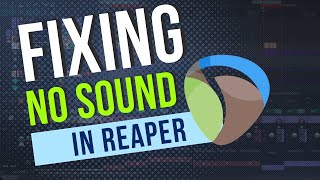 Fixing Silent REAPER and Having Issues of No Sound A Comprehensive StepbyStep Guide [upl. by Rannug]