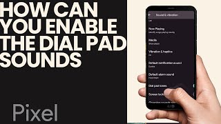 How to Enable the Dial Pad Sounds on Google Pixel 6a [upl. by Andonis]