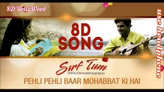 Pehli Pehli Baar Mohabbat Ki Hai  8D Song  Alka Yagnik amp Kumar Sanu  8D BollyWood [upl. by Cathryn]