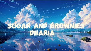 DHARIA  SUGAR AND BROWNIES LYRICS [upl. by Brooking]