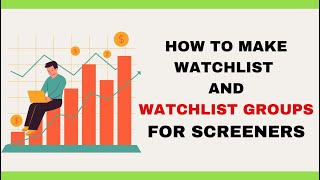 How to create a Watchlist and Watchlist groups for Custom Screeners [upl. by Rakso]