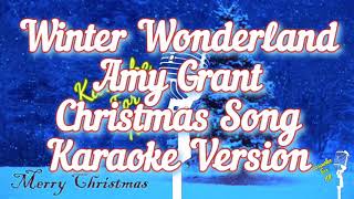 Winter Wonderland  Amy Grant Christmas Song Karaoke Version [upl. by Luelle]