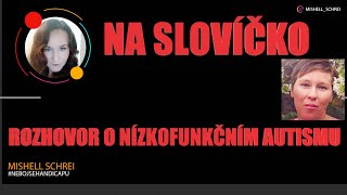 NA SLOVÍČKO S Mishell 1 NÍZKOFUNKČNÍ AUTISMUS  ROZHOVOR [upl. by Naruq675]