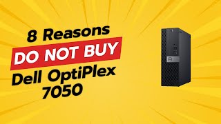 DONT BUY Dell OptiPlex 7050 Until You Watch This 8 Reasons [upl. by Winni]