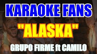 Alaska  Karaoke  Grupo Firme  Camilo [upl. by Animar]