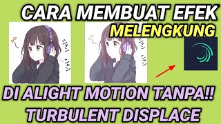 Tutorial Membuat Efek Melengkung di alight motion tanpa turbulent [upl. by Dilahk]