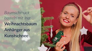 Christbaumschmuck basteln Weihnachtsbaum Anhänger aus Kunstschnee von Ina [upl. by Ennire479]